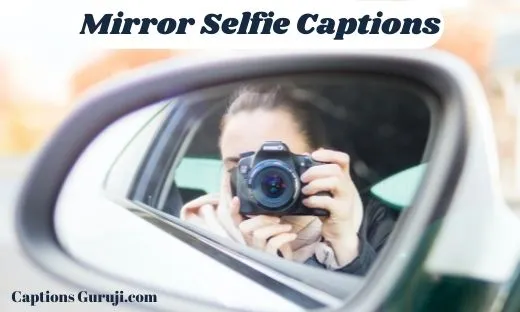460 Mirror Selfie Captions For Instagram And Cool Selfie Quotes