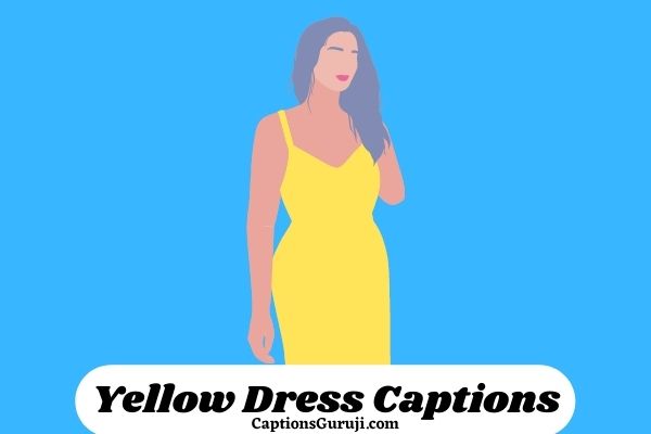 230 Yellow Dress Captions And Quotes For Instagram Awesome, Cute